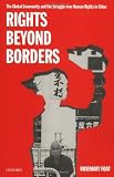 Rights beyond Borders: The Global Community and the Struggle over Human Rights in China