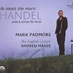 As steals the Morn... Arias & Scenes for Tenor (The English Concert feat. conductor: Andrew Manze, tenor: Mark Padmore)
