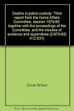 Deaths in police custody : third report from the Home Affairs Committee, session 1979-80, together with the proceedings of the Committee, and the minutes of evidence and appendices
