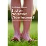 Et si on choisissait d'�tre heureux ? : Cultiver la joie et devenir acteur de sa vie