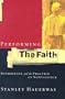 Performing the Faith: Bonhoeffer and the Practice of Nonviolence