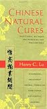 Chinese Natural Cures: Traditional Methods for Remedies and Prevention