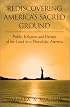 Rediscovering America's Sacred Ground: Public Religion and Pursuit of the Good in a Pluralistic America