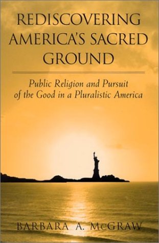 Rediscovering America's Sacred Ground: Public Religion and Pursuit of the Good in a Pluralistic America under Church & State in The Books Store