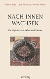 Nach innen wachsen - Ein Begleiter zum Leben und Sterben - Hubert B&ouml;ke, Lene Thuroee Knudsen, Monika M&uuml;ller