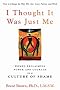 I Thought It Was Just Me: Women Reclaiming Power and Courage in a Culture of Shame