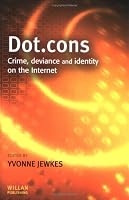 Dot.Cons: Crime, Deviance and Identity on the Internet
