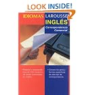 Ingles: Correspondencia Comercial (Idiomas Larousse) (Spanish Edition) by  Editors of Larousse