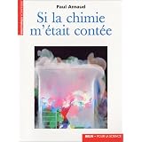 Si la chimie m'�tait cont�epar Paul Arnaud
