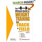 Click here to buy The Ultimate Guide to Weight Training for Track and Field (The Ultimate Guide to Weight... by  Robert G. Price and Maryanne Haselow-Dulin.