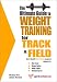 Search : The Ultimate Guide to Weight Training for Track and Field (The Ultimate Guide to Weight Training for Sports, 27) (The Ultimate Guide to Weight Training ... Guide to Weight Training for Sports, 27)