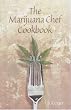 The Marijuana Chef Cookbook