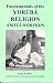 Fundamentals of the YORUBA RELIGION (Orisa Worship)