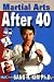 Search : Martial Arts After 40 [MARTIAL ARTS AFTER 40 -OS]