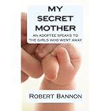 my secret mother an adoptee speaks to the girls who went away