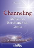 Die weisse Bruderschaft - Channeling: Medien als Botschafter des Lichts - Claire Avalon