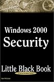 Windows 2000 Security Little Black Book: The Hands-On Reference Guide for Establishing a Secure Windows 2000 Network