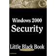 Windows 2000 Security Little Black Book: The Hands-On Reference Guide for Establishing a Secure Windows 2000 Network