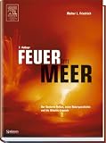 Feuer im Meer Der Santorin-Vulkan, seine Naturgeschichte und die