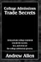 College Admissions Trade Secrets: A Top Private College Counselor Reveals the Secrets, Lies, and Tricks of the College Admissions Process