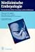 Medizinische Embryologie. Die normale menschliche Entwicklung und ihre Fehlbildungen.9., überarb. u. neugest. Aufl.