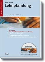 Lohnpfändung: Leitfaden für die betriebliche Praxis - Neue Lohnpfändungstabellen und Freibeträge - Korrekte Berechnung des Pfändungsbetrags - ... - Handlungsanleitung für Sonderfälle