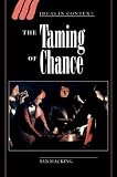 The Taming of Chance (Ideas in Context)