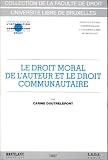 Revue Emile Bruylant  / Le droit moral de l'auteur et le droit communautaire. Analyse en droit comparé et en droit européen
