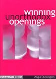 Winning Unorthodox Openings (Everyman Chess) by Angus Dunnington