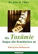 Mit Tox�mie fangen alle Krankheiten an: Heilung ohne Medikamente