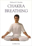 Chakra Breathing: Pathway to Energy, Harmony and Self-Healing