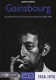 Serge Gainsbourg : Les secrets de toutes ses chansons 1958-1970