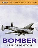 Bomber: A Dramatised Account of Len Deighton's Masterpiece of War, as Heard on Radio 4 (BBC Radio Collection)