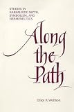 Along the Path: Studies in Kabbalistic Myth, Symbolism, and Hermeneutics
