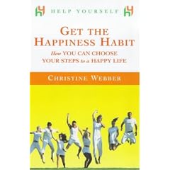 Get the Happiness Habit: How You Can Choose Your Steps to a Happy Life (Help yourself)