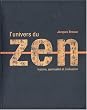 L'Univers du zen : Histoire - Spiritualit� - Civilisation