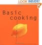 Basic Cooking: All You Need to Cook Well Quickly (Basic Series)