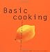 Basic Cooking: All You Need to Cook Well Quickly (Basic Series)