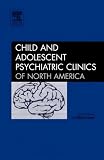 Anxiety, An Issue of Child and Adolescent Psychiatric Clinics (The Clinics: Internal Medicine)