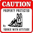 CAUTION: YORKIE WITH ATTITUDE dog pet sign