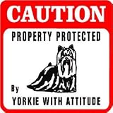CAUTION: YORKIE WITH ATTITUDE dog pet sign