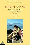 Tout est nourriture : sarvam annam : du matériel au spirituel, recettes de cuisine indienne selon l'Âyurveda, recettes de sagesse selon les maîtres indiens