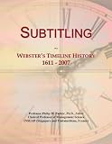 Subtitling: Webster's Timeline History, 1611 - 2007