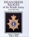 Head-dress Badges of the British Army 1800-1918: Vol 1