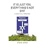 It Is Just You - Everything's Not Shit