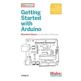 Getting Started with Arduino (Make: Projects)von "Massimo Banzi"