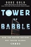 Tower of Babble: How the United Nations Has Fueled Global Chaos