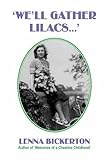 We'll gather lilacs -