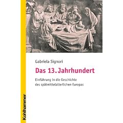 Das 13. Jahrhundert: Eine Einf�hrung in die Geschichte des sp�tmittelalterlichen Europas