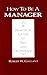 How to be a Manager: A Practical Guide to Tips and Techniques